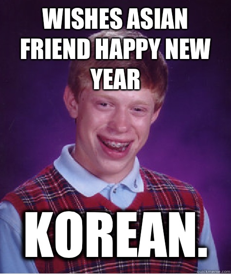 Wishes Asian friend happy new year Korean.  - Wishes Asian friend happy new year Korean.   Bad Luck Brian