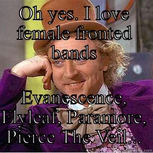 Pierce the Veil :) - OH YES. I LOVE FEMALE FRONTED BANDS EVANESCENCE, FLYLEAF, PARAMORE, PIERCE THE VEIL... Condescending Wonka