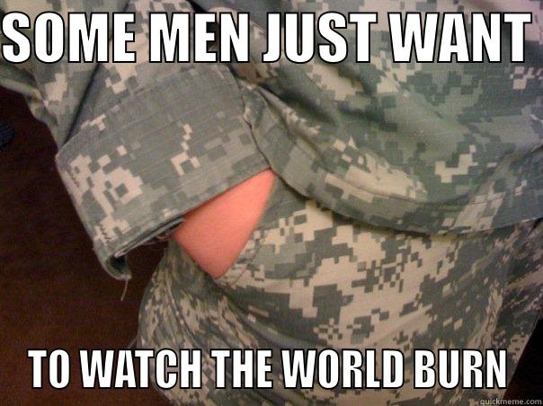 hands in pockets world burn - SOME MEN JUST WANT  TO WATCH THE WORLD BURN Misc