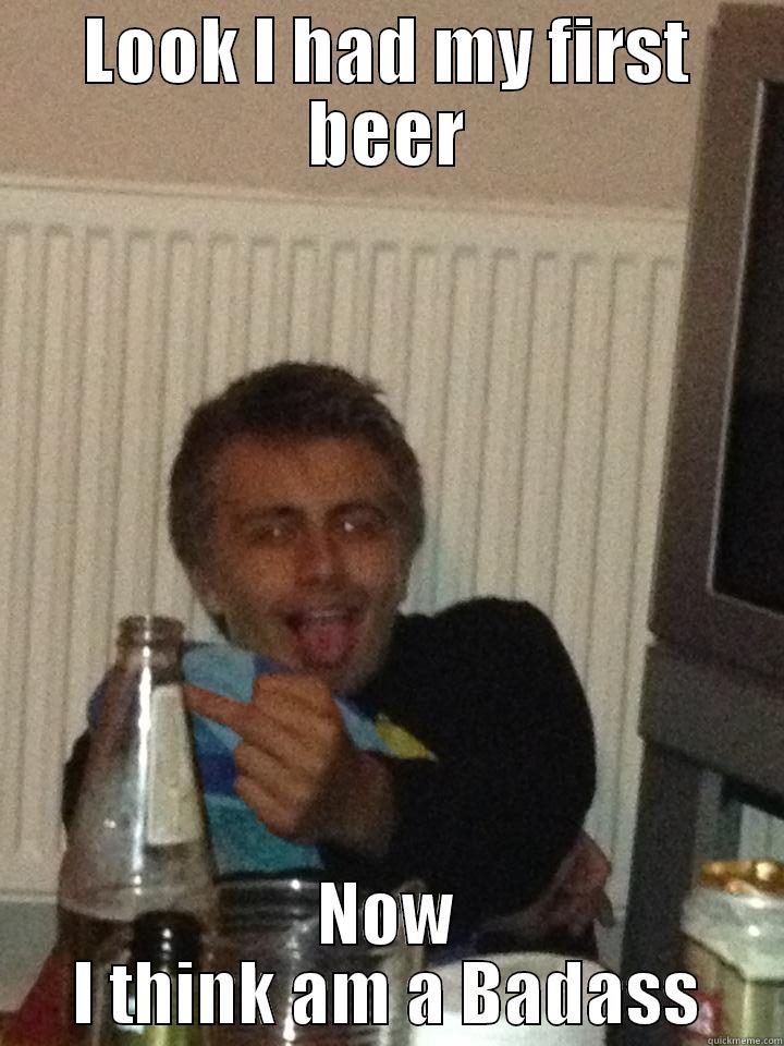 LOOK I HAD MY FIRST BEER NOW I THINK AM A BADASS Misc