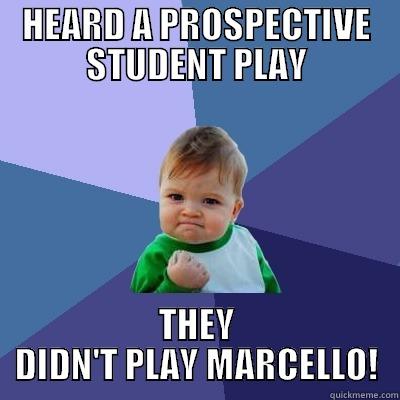 HEARD A PROSPECTIVE STUDENT PLAY THEY DIDN'T PLAY MARCELLO! Success Kid