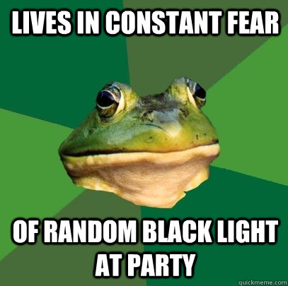 Lives in constant fear Of random black light  at party  Foul Bachelor Frog