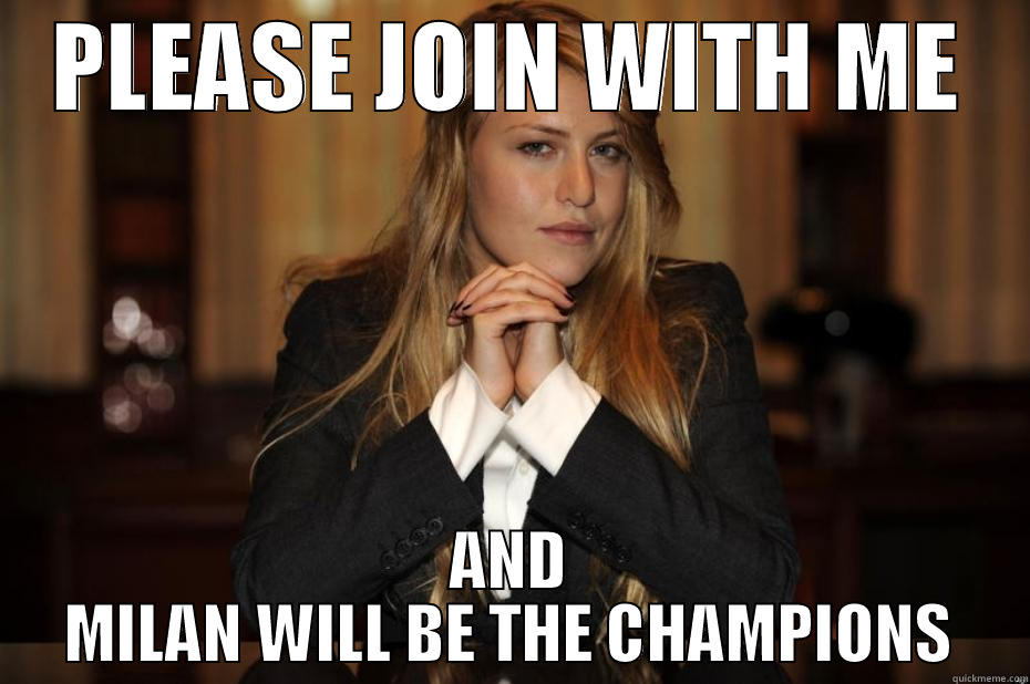 Barbara Needs !!! - PLEASE JOIN WITH ME AND MILAN WILL BE THE CHAMPIONS Misc