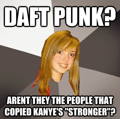 Daft Punk? arent they the people that copied Kanye's 