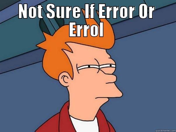 NOT SURE IF ERROR OR ERROL  Futurama Fry