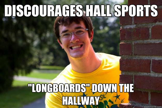 Discourages hall sports 
