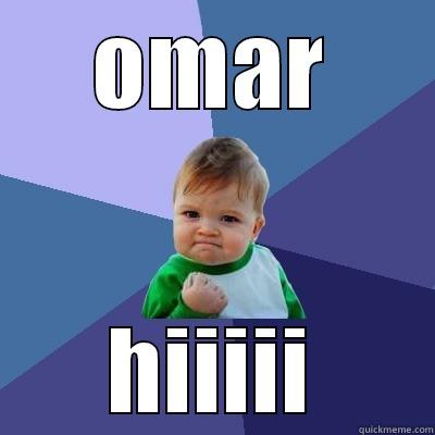 OMAR HIIIII Success Kid