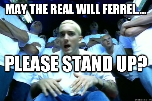 May the real Will Ferrel.... Please stand up?   Ramadan - The Real Slim Shady