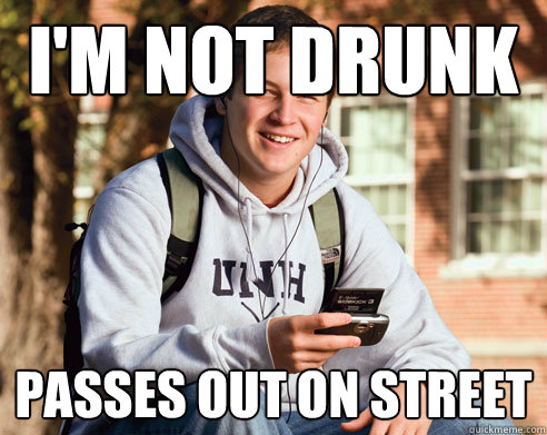 I'm not drunk passes out on street  College Freshman
