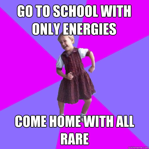 go to school with only energies come home with all rare  Socially awesome kindergartener