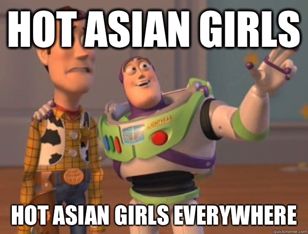 Hot Asian girls Hot Asian girls everywhere   Buzz Lightyear