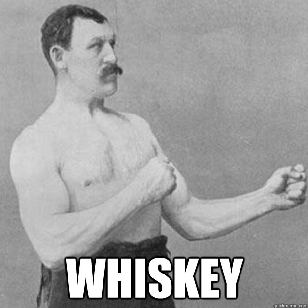  Whiskey  overly manly man