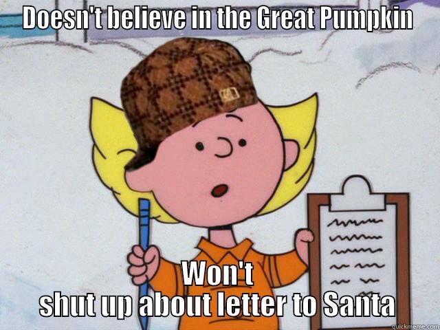 DOESN'T BELIEVE IN THE GREAT PUMPKIN WON'T SHUT UP ABOUT LETTER TO SANTA Misc
