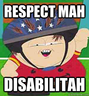 Respect MAH disabilitah - Respect MAH disabilitah  cartman disability