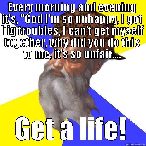 Get a life! - EVERY MORNING AND EVENING IT'S, 