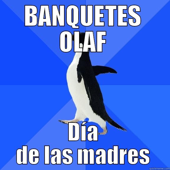BANQUETES OLAF DÍA DE LAS MADRES Socially Awkward Penguin