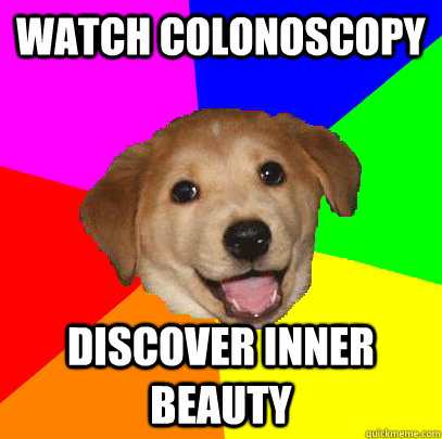 Watch colonoscopy Discover inner beauty - Watch colonoscopy Discover inner beauty  Advice Dog