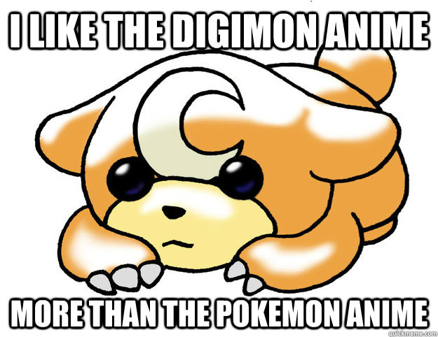 I like the digimon anime More than the pokemon anime  Confession Teddiursa