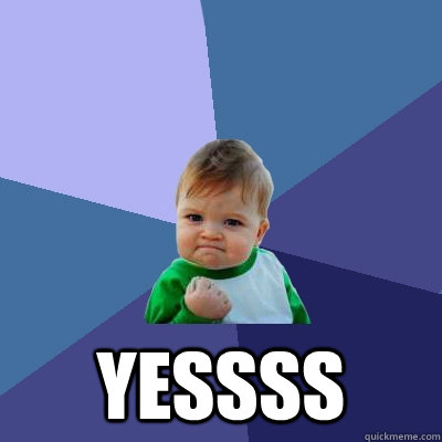  Yessss  Success Kid