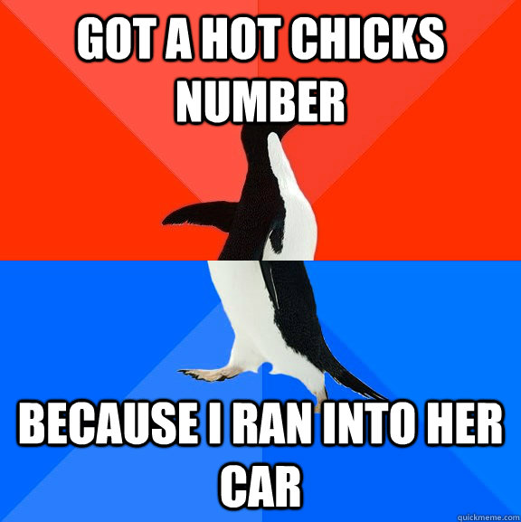 got a hot chicks number because i ran into her car  Socially Awesome Awkward Penguin