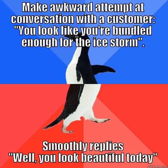 MAKE AWKWARD ATTEMPT AT CONVERSATION WITH A CUSTOMER: 