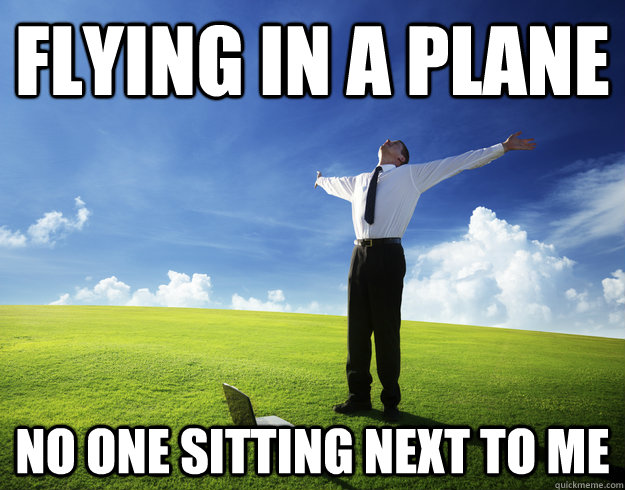 Flying in a plane No one sitting next to me - Flying in a plane No one sitting next to me  First World Victory