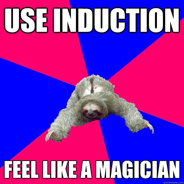 Use induction feel like a magician - Use induction feel like a magician  Math Major Sloth