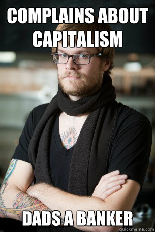 complains about capitalism dads a banker  Hipster Barista