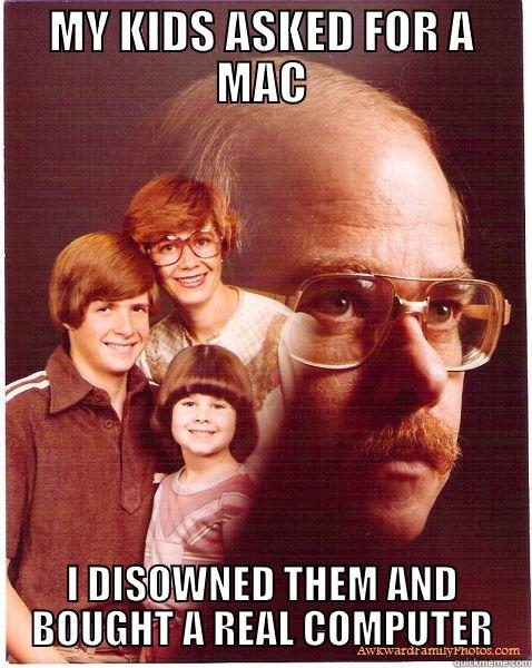 MY KIDS ASKED FOR A MAC I DISOWNED THEM AND BOUGHT A REAL COMPUTER Vengeance Dad