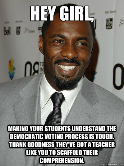Hey girl, Making your students understand the democratic voting process is tough.  Thank goodness they've got a teacher like you to scaffold their comprehension.  Stringer Bell 007