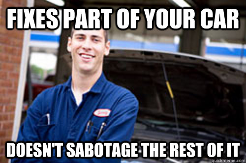 fixes part of your car doesn't sabotage the rest of it  
