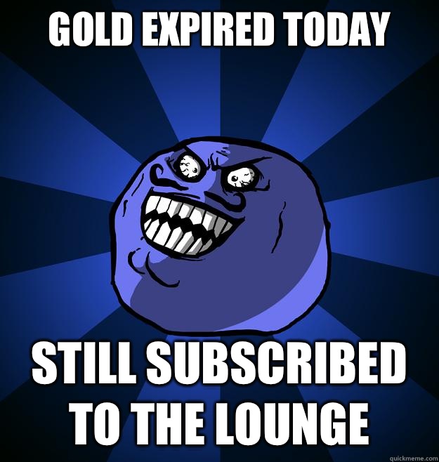 Gold expired today still subscribed to the lounge - Gold expired today still subscribed to the lounge  Misc