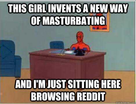 This girl invents a new way of masturbating And I'm just sitting here browsing reddit  Amazing Spiderman