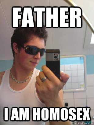 Father I am homosex - Father I am homosex  homosex