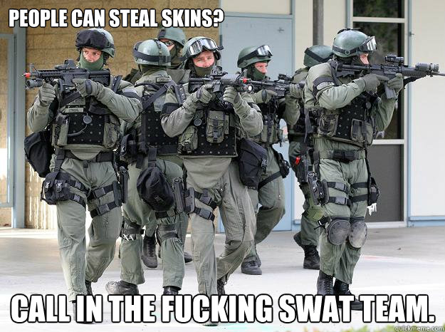 People can steal skins? CALL IN THE FUCKING SWAT TEAM.  Minecraft skin