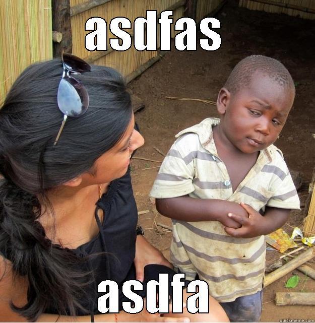 ASDFAS ASDFA Skeptical Third World Kid