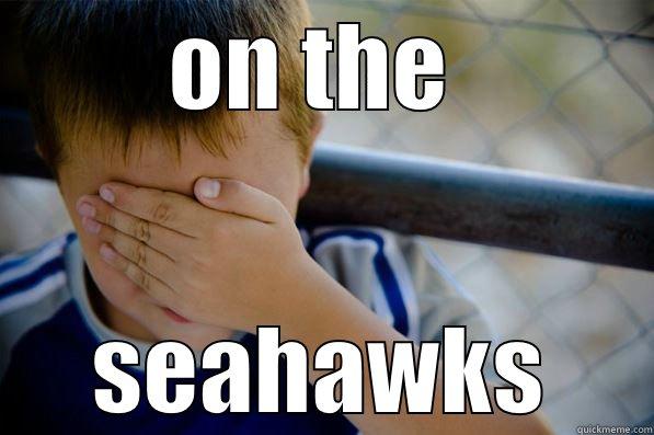 ON THE  SEAHAWKS Confession kid