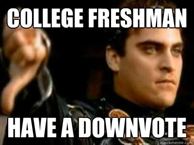 College Freshman Have a downvote  Downvoting Roman