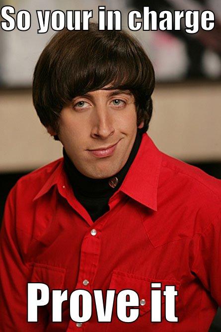 SO YOUR IN CHARGE  PROVE IT  Pickup Line Scientist