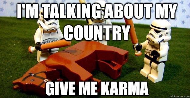 I'm talking about my country Give me karma  