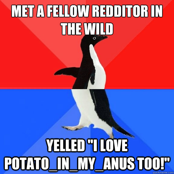 Met a fellow redditor in the wild Yelled 