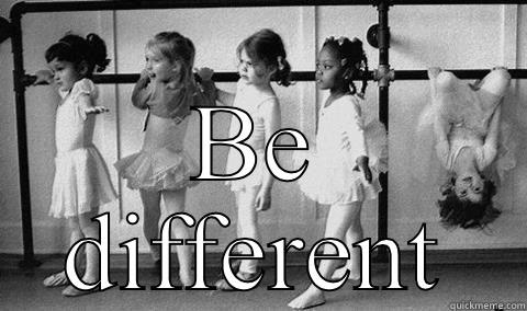  BE DIFFERENT Misc