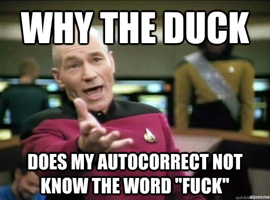Why the duck does my autocorrect not know the word 