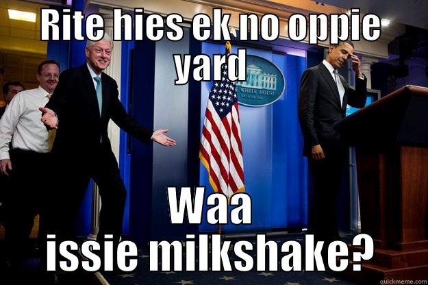 RITE HIES EK NO OPPIE YARD WAA ISSIE MILKSHAKE? Inappropriate Timing Bill Clinton