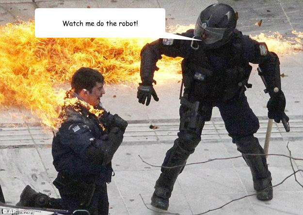 Watch me do the robot! - Watch me do the robot!  Burning Cop