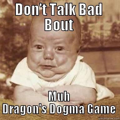 DON'T TALK BAD BOUT MUH DRAGON'S DOGMA GAME Misc