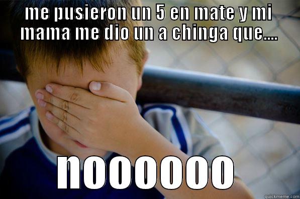 ME PUSIERON UN 5 EN MATE Y MI MAMA ME DIO UN A CHINGA QUE.... NOOOOOO Confession kid