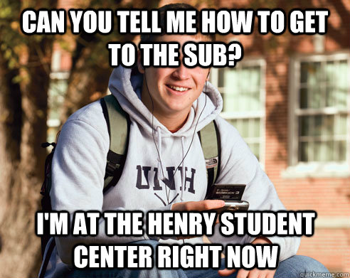 Can you tell me how to get to the sub? I'm at the Henry Student Center right now  College Freshman