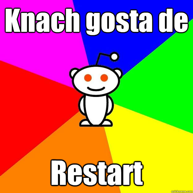 Knach gosta de Restart  Reddit Alien