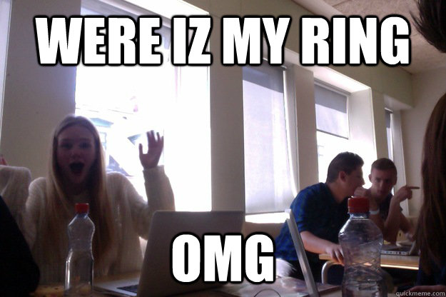 Were iz my rING omg - Were iz my rING omg  gollum